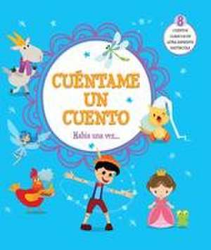 Cuéntame Un Cuento. Había Una Vez / Tell Me a Story: Once Upon a Time de Varios Autores