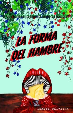 La Forma del Hambre de Isabel Oliveira