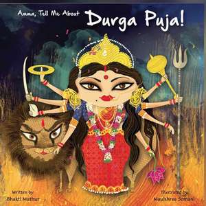 Amma Tell Me about Durga Puja! de Bhakti Mathur