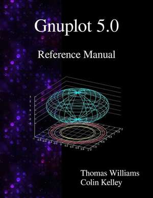 Gnuplot 5.0 Reference Manual de Thomas Williams