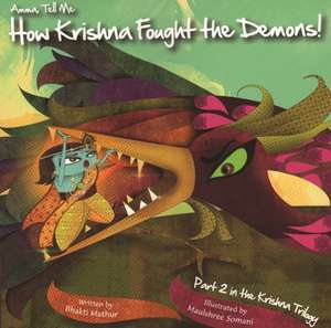 Amma Tell Me How Krishna Fought the Demons! de Bhakti Mathur