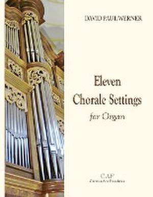 Eleven Chorale Settings for Organ de David Paul Werner