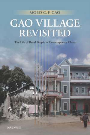 Gao Village Revisited – The Life of Rural People in Contemporary China de Mobo C. F. Gao