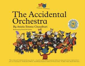 The Accidental Orchestra de Aniela Emma Chaudhuri