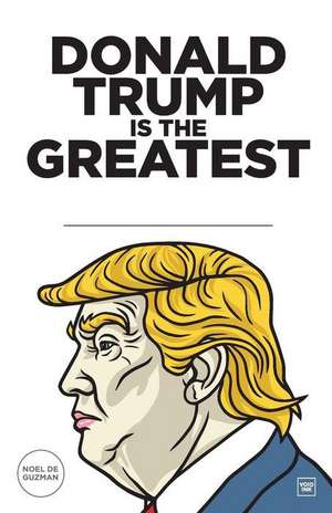 Donald Trump is the Greatest __________: You be the judge. de Noel de Guzman