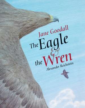 Eagle & The Wren, The de J. Goodall