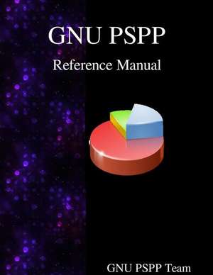 GNU PSPP Reference Manual: GNU PSPP Statistical Analysis Software de Gnuu Pspp Team