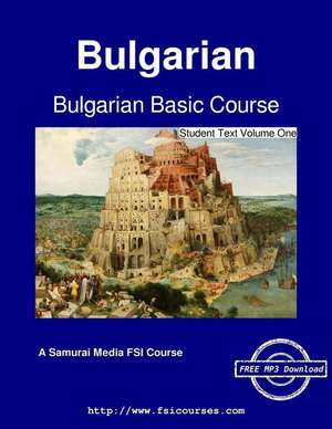 Bulgarian Basic Course - Student Text Volume One de Carleton T. Hodge