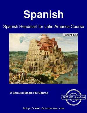 Spanish Headstart for Latin America Course - Student Text de Defense Language Institute