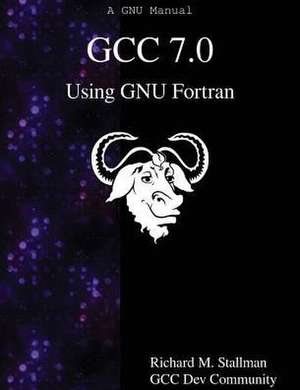 Gcc 7.0 Using Gnu FORTRAN de Richard M. Stallman