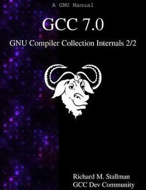 Gcc 7.0 Gnu Compiler Collection Internals 2/2 de Richard M. Stallman