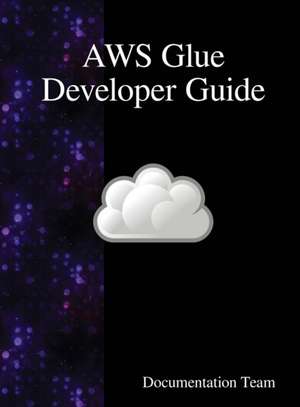 AWS Glue Developer Guide de Documentation Team