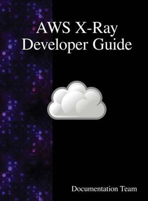 AWS X-Ray Developer Guide de Development Team