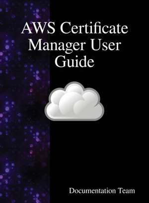 AWS Certificate Manager User Guide de Documentation Team