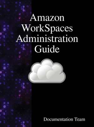 Amazon WorkSpaces Administration Guide de Documentation Team