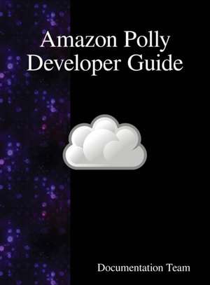 Amazon Polly Developer Guide de Documentation Team