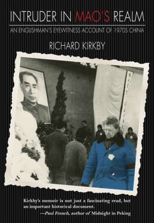 Intruder in Mao's Realm de Richard Kirkby