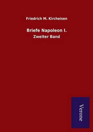 Briefe Napoleon I. de Friedrich M. Kircheisen