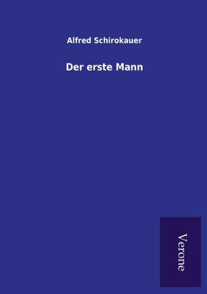 Der erste Mann de Alfred Schirokauer