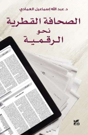 Al-Emadi, A: Al-Sahafa Al-Qataryah/The Qatari Press in the D