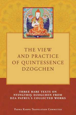 The View and Practice of Quintessence Dzogchen de Tony Duff