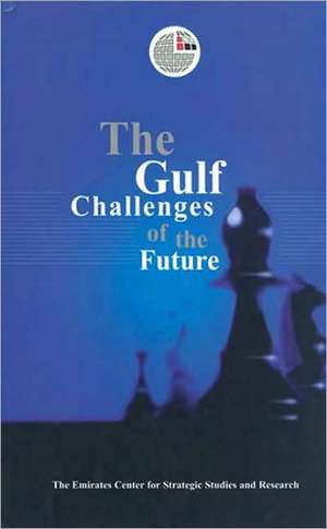 The Gulf: Challenges of the Future de Emirates Center for Strategic Studies and Research