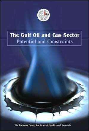 The Gulf Oil and Gas Sector: Potential and Constraints de Emirates Center for Strategic Studies an