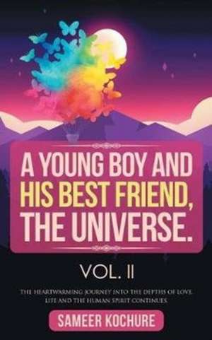 A Young Boy And His Best Friend, The Universe. Vol. II de Sameer Kochure