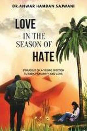 Love In The Season Of Hate de Anwar Hamdan Sajwani