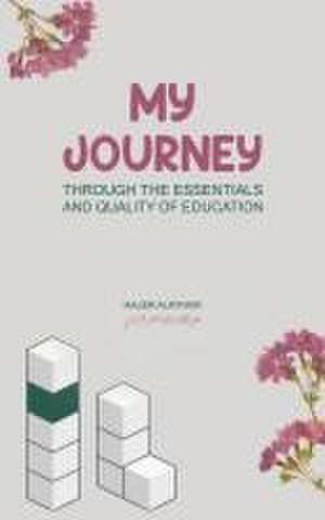 My Journey Through the Essentials and Quality of Education de Hajer Alriyami