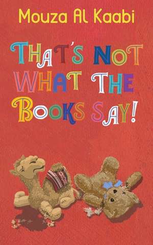 That's Not What The Books Say! de Mouza Al Kaabi