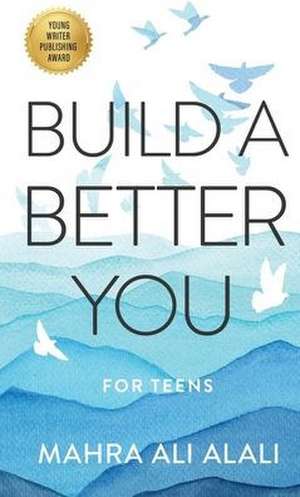 BUILD A BETTER YOU - FOR TEENS de Mahra Ali Alali