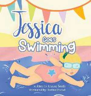 Jessica Goes Swimming de Jessica Smith