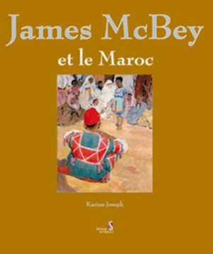 James McBey Et Le Maroc de Karine Joseph