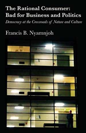 The Rational Consumer de Francis B. Nyamnjoh