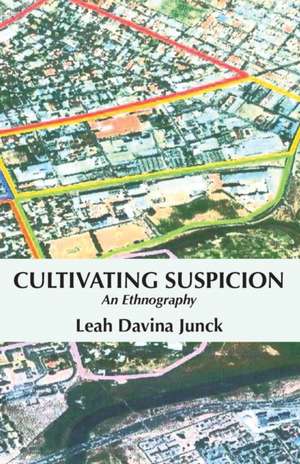 Cultivating Suspicion de Leah Davina Junck