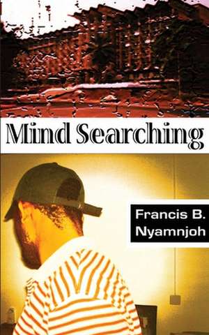 Mind Searching de Francis Nyamnjoh