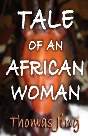 Tale of an African Woman de Thomas Jing