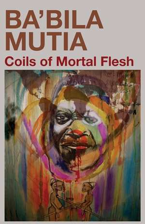 Coils of Mortal Flesh de Ba'bila Mutia