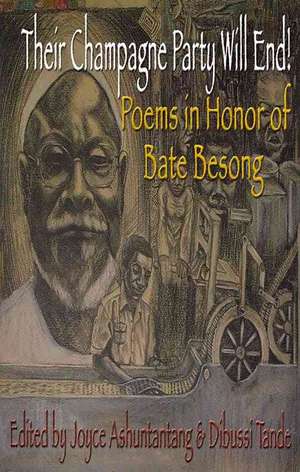 Their Champagne Party Will End! Poems in Honor of Bate Besong de Joyce Ashuntantang