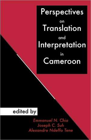 Perspectives on Translation and Interpretation in Cameroon de Emmanuel N. Chia