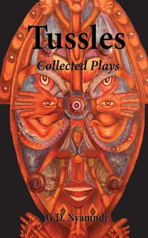 Tussles. Collected Plays de G. D. Nyamndi