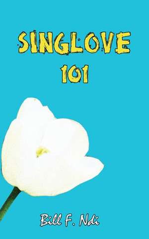 Sing Love 101 de Bill F. Ndi