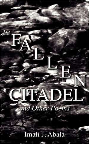 A Fallen Citadel and Other Poems de Imali J. Abala