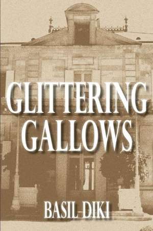 Glittering Gallows de Basil Diki