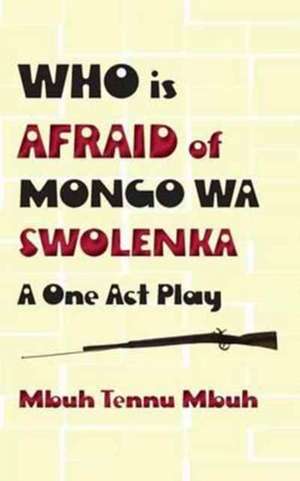 Who is Afraid of Mongo wa Swolenka de Mbuh Tennu Mbuh