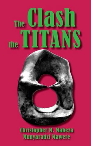 The Clash of the Titans and Other Short Stories de Christopher M. Mabeza