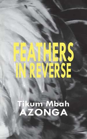 Feathers in Reverse de Tikum Mbah Azonga