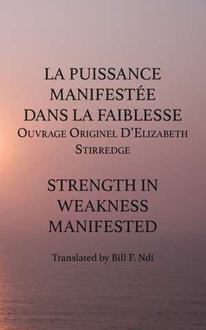 La Puissance Manifestee Dans La Faiblesse de Bill F. Ndi