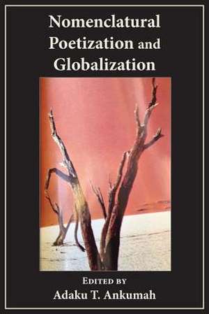 Nomenclatural Poetization and Globalization de Adaku T. Ankumah